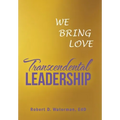 Transcendental Leadership: We Bring Love - Hardcover | Books | Wiccan Center