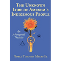 The Unknown Lore of Amexem's Indigenous People: An Aboriginal Treatise - Paperback | Books | Wiccan Center