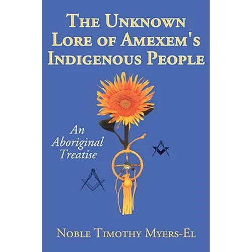 The Unknown Lore of Amexem's Indigenous People: An Aboriginal Treatise - Paperback | Books | Wiccan Center
