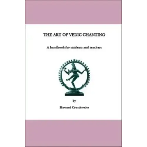 The Art of Vedic Chanting: A Handbook for Students and Teachers - Paperback