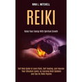 Reiki: Self Help Guide to Learn Reiki, Self-healing, and Improve Your Vibration Levels, by Learning Reiki Symbols and Tips fo - Paperback | Books | Wiccan Center