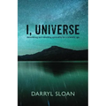 I, Universe: Demolishing and Rebuilding Spirituality for a Scientific Age - Paperback | Books | Wiccan Center