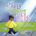 Many Colors of Me: Breathing in a Rainbow of Feelings - Paperback