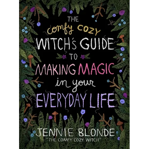 The Comfy Cozy Witch's Guide to Making Magic in Your Everyday Life - Hardcover | Books | Wiccan Center