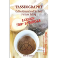 Tasseography Coffee Ground and Tea Leaf Fortune Telling: Lexicon with over 700 Symbols of Fortune telling and reading Coffee grounds and Tea Leaves. M - Paperback