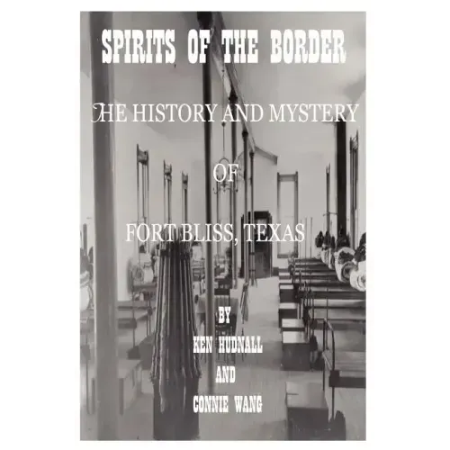 Spirits of the Border: The History and Mystery of Ft. Bliss, Texas - Paperback | Books | Wiccan Center