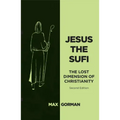 Jesus the Sufi: The Lost Dimension of Christianity - Second Edition - Paperback