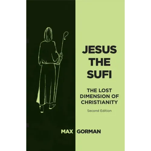 Jesus the Sufi: The Lost Dimension of Christianity - Second Edition - Paperback