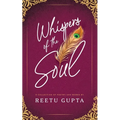 Whispers of the Soul: A Collection of Poetry and Works by Reetu Gupta - Paperback | Books | Wiccan Center