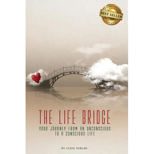 The Life Bridge: Your Journey From An Unconscious To A Conscious Life - Paperback | Books | Wiccan Center