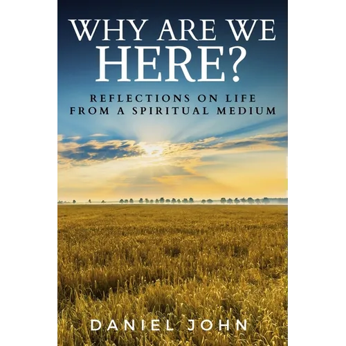 Why Are We Here?: Reflections on Life from a Spiritual Medium - Paperback | Books | Wiccan Center