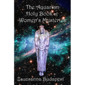 The Holy Book of Women's Mysteries: Aquarian Rituals and Spells for Present and Future Witches - Paperback | Books | Wiccan Center