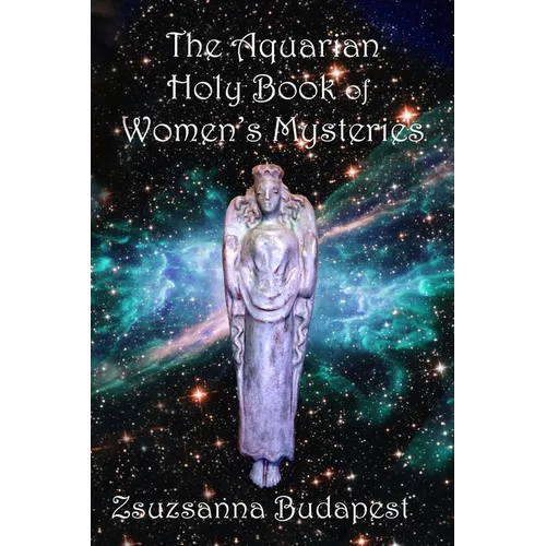 The Holy Book of Women's Mysteries: Aquarian Rituals and Spells for Present and Future Witches - Paperback | Books | Wiccan Center