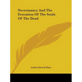Necromancy And The Evocation Of The Souls Of The Dead - Paperback | Books | Wiccan Center
