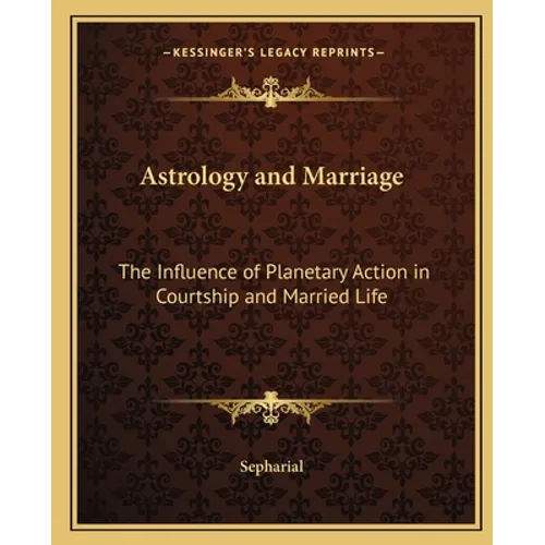 Astrology and Marriage: The Influence of Planetary Action in Courtship and Married Life - Paperback | Books | Wiccan Center