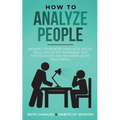 How to Analyze People: Instantly Learn Body Language, Social Skills, and Secret Techniques that Psychologists and FBI Agents Use to Read People - Paperback | Books | Wiccan Center