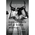 Confessions of a Bone Woman: Realizing Authentic Wildness in a Civilized World - Paperback | Books | Wiccan Center