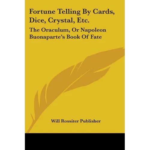 Fortune Telling By Cards, Dice, Crystal, Etc.: The Oraculum, Or Napoleon Buonaparte's Book Of Fate - Paperback | Books | Wiccan Center