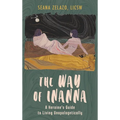 The Way of Inanna: A Heroine's Guide to Living Unapologetically - Hardcover | Books | Wiccan Center