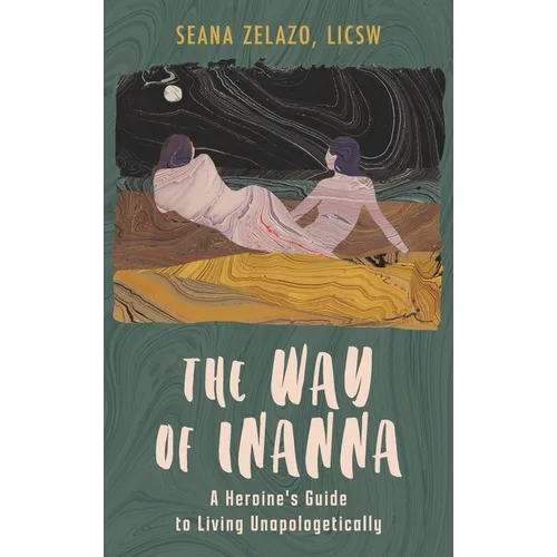 The Way of Inanna: A Heroine's Guide to Living Unapologetically - Hardcover | Books | Wiccan Center