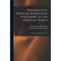 Fragments of Spiritual Knowledge Pertaining to the Spiritual World: Fragments of Spiritual Knowledge - Paperback | Books | Wiccan Center