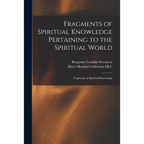 Fragments of Spiritual Knowledge Pertaining to the Spiritual World: Fragments of Spiritual Knowledge - Paperback | Books | Wiccan Center