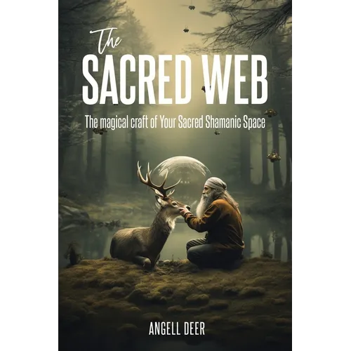 The Sacred Web: The Magical Craft of Your Sacred Shamanic Space - Paperback | Books | Wiccan Center