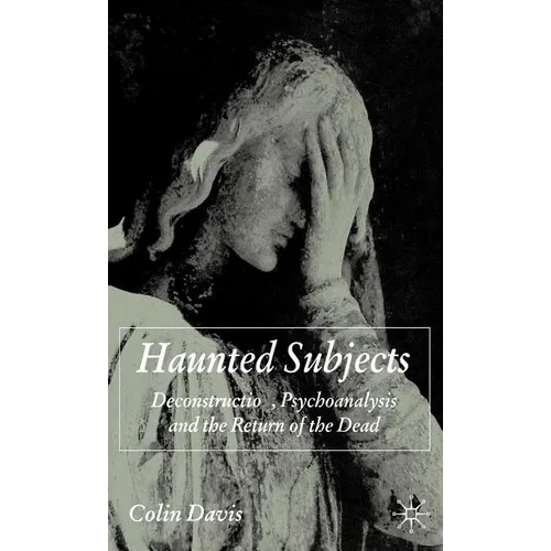 Haunted Subjects: Deconstruction, Psychoanalysis and the Return of the Dead - Hardcover | Books | Wiccan Center