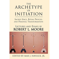 The Archetype of Initiation: Sacred Space, Ritual Process, and Personal Transformation - Hardcover | Books | Wiccan Center