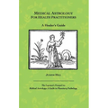 Medical Astrology for Health Practitioners: A Healer's Guide - Paperback | Books | Wiccan Center