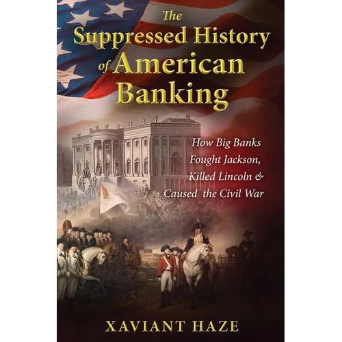 The Suppressed History of American Banking: How Big Banks Fought Jackson, Killed Lincoln, and Caused the Civil War - Paperback | Books | Wiccan Center