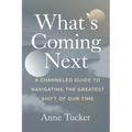 What's Coming Next: A Channeled Guide to Navigating the Greatest Shift of our Time - Paperback | Books | Wiccan Center