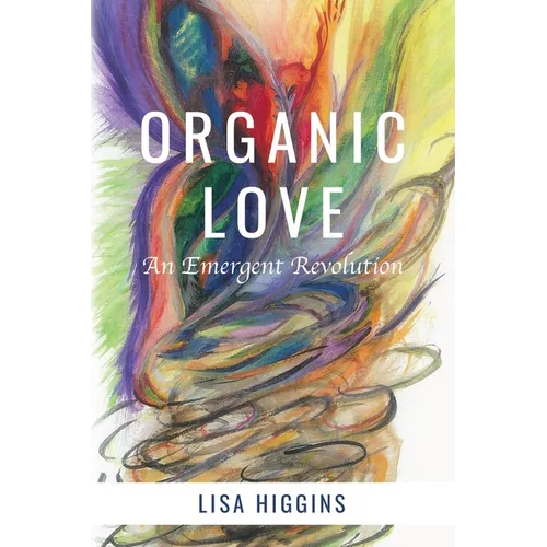 Organic Love: An Emergent Revolution - Paperback | Books | Wiccan Center