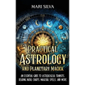 Practical Astrology and Planetary Magick: An Essential Guide to Astrological Transits, Reading Natal Charts, Magickal Spells, and More - Hardcover | Books | Wiccan Center