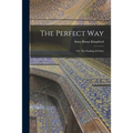 The Perfect Way: Or, The Finding of Christ - Paperback | Books | Wiccan Center