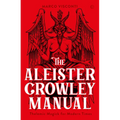 The Aleister Crowley Manual: Thelemic Magick for Modern Times - Hardcover | Books | Wiccan Center