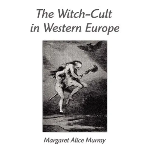 The Witch-Cult in Western Europe: A Study in Anthropology - Paperback | Books | Wiccan Center