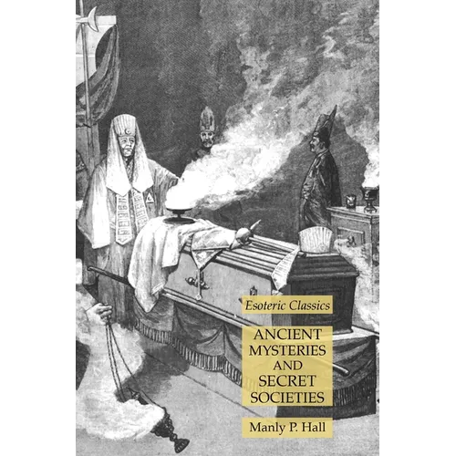 Ancient Mysteries and Secret Societies: Esoteric Classics - Paperback | Books | Wiccan Center