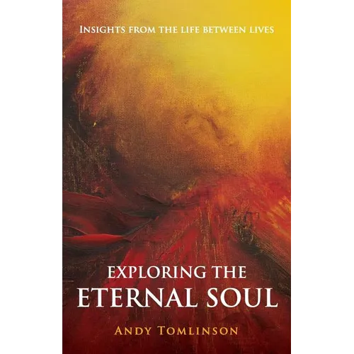 Exploring the Eternal Soul - Insights from the Life Between Lives - Paperback | Books | Wiccan Center