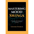 Mastering Mood Swings: A Practical Guide For Managing Your Emotions With Bipolar Disorder - Paperback | Books | Wiccan Center