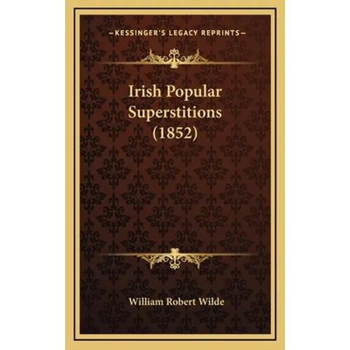 Irish Popular Superstitions (1852) - Hardcover | Books | Wiccan Center