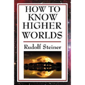 How to Know Higher Worlds - Paperback