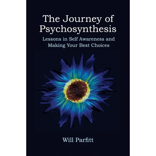 The Journey of Psychosynthesis: Lessons in Self Awareness and Making Your Best Choices - Paperback | Books | Wiccan Center