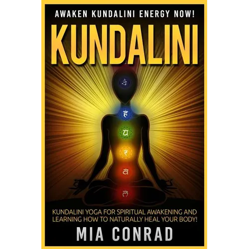 Kundalini: Awaken Kundalini Energy NOW! Kundalini Yoga For Spiritual Awakening And Learning How To Naturally Heal Your Body! - Paperback | Books | Wiccan Center