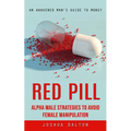 Red Pill: An Awakened Man's Guide to Money (Alpha Male Strategies to Avoid Female Manipulation) - Paperback | Books | Wiccan Center