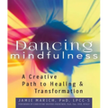 Dancing Mindfulness: A Creative Path to Healing and Transformation - Paperback | Books | Wiccan Center