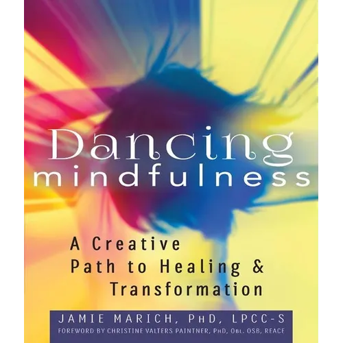 Dancing Mindfulness: A Creative Path to Healing and Transformation - Paperback | Books | Wiccan Center