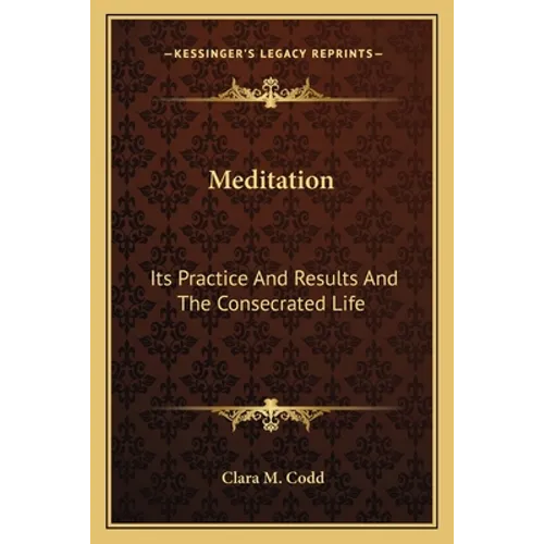Meditation: Its Practice And Results And The Consecrated Life - Paperback | Books | Wiccan Center