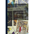 The Secret Common-Wealth of Elves, Fauns and Fairies: A Study in Folk-Lore & Psychical Research - Paperback | Books | Wiccan Center