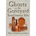 Ghosts In The Graveyard: Texas Cemetery Tales - Paperback | Books | Wiccan Center